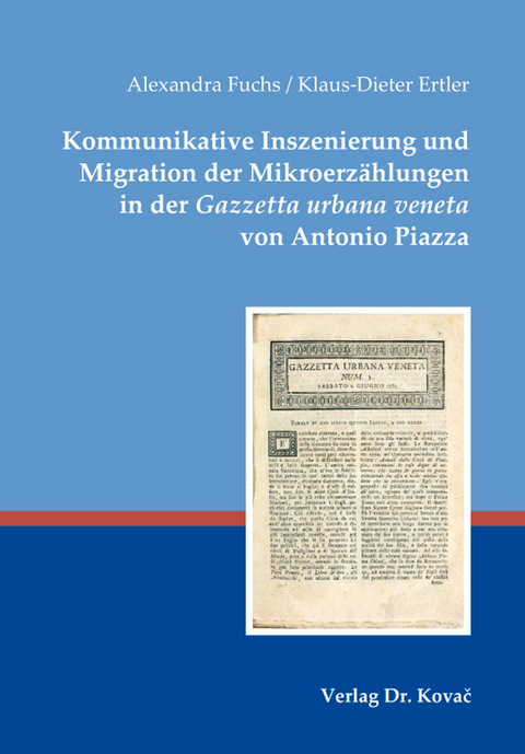 Kommunikative Inszenierung und Migration der Mikroerzählungen in der Gazzetta urbana veneta von Antonio Piazza - Alexandra Fuchs, Klaus-Dieter Ertler