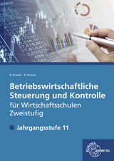 Betriebswirtschaftliche Steuerung und Kontrolle f. Wirtschaftsschulen Zweistufig - Brigitte Krause, Roland Krause