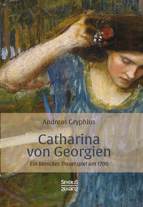 Catharina von Georgien - Andreas Gryphius