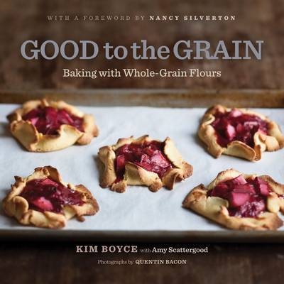 Good to the Grain -  Kim Boyce,  Amy Scattergood