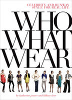 Who What Wear -  Hillary Kerr,  Katherine Power