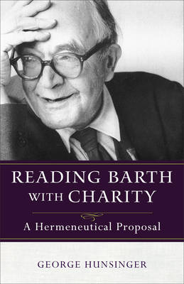 Reading Barth with Charity -  George Hunsinger