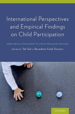 International Perspectives and Empirical Findings on Child Participation -  Benedetta Duramy,  Tali Gal