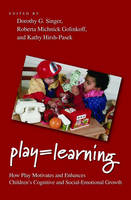 Play = Learning -  Roberta Michnick Golinkoff,  Kathy Hirsh-Pasek,  Dorothy Singer