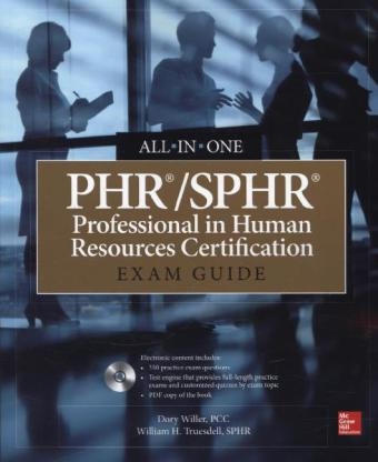 PHR/SPHR Professional in Human Resources Certification All-in-One Exam Guide -  William H. Truesdell,  Dory Willer