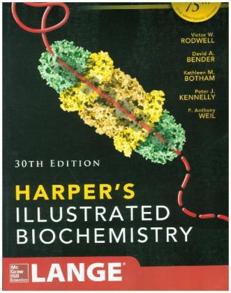 Harpers Illustrated Biochemistry 30th Edition -  David Bender,  Kathleen M. Botham,  Peter J. Kennelly,  Victor W. Rodwell,  P. Anthony Weil