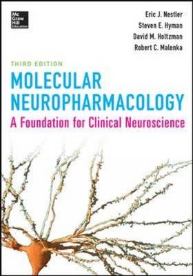 Molecular Neuropharmacology: A Foundation for Clinical Neuroscience, Third Edition -  Steven E. Hyman,  Robert C. Malenka,  Eric J. Nestler