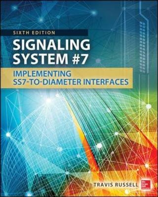 Signaling System #7, Sixth Edition -  Travis Russell