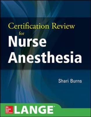 Certification Review for Nurse Anesthesia -  Shari M. Burns