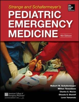 Strange and Schafermeyer's Pediatric Emergency Medicine, Fourth Edition -  Charles G. Macias,  Robert W. Schafermeyer,  Ghazala Sharieff,  Milton Tenenbein,  Loren Yamamoto