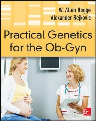 Practical Genetics for the Ob-Gyn -  W. Allen Hogge,  Aleksandar Rajkovic