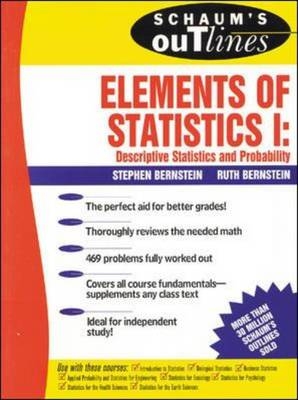 Schaum's Outline of Elements of Statistics I: Descriptive Statistics and Probability -  Ruth Bernstein,  Stephen Bernstein