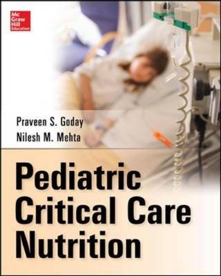 Pediatric Critical Care Nutrition -  Praveen S. Goday,  Nilesh Mehta