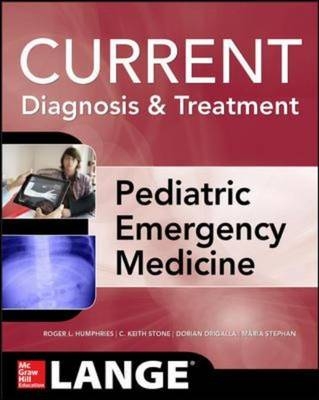 LANGE Current Diagnosis and Treatment Pediatric Emergency Medicine -  Dorian Drigalla,  Roger L. Humphries,  Maria Stephan,  C. Keith Stone
