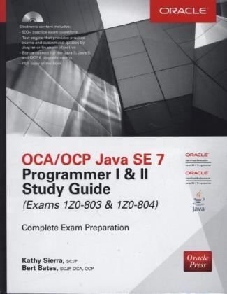 OCA/OCP Java SE 7 Programmer I & II Study Guide (Exams 1Z0-803 & 1Z0-804) -  Bert Bates,  Kathy Sierra