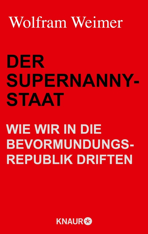 Der Supernanny-Staat - Wolfram Weimer