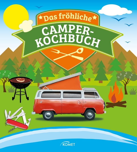 Das fröhliche Camper-Kochbuch -  Komet Verlag