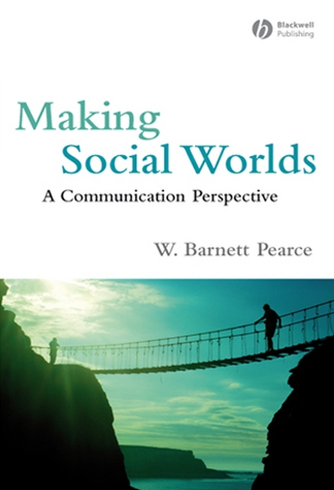 Making Social Worlds -  W. Barnett Pearce