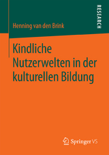 Kindliche Nutzerwelten in der kulturellen Bildung - Henning van den Brink