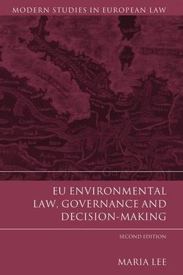 EU Environmental Law, Governance and Decision-Making -  Maria Lee