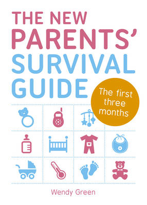The New Parents'' Survival Guide -  Wendy Green