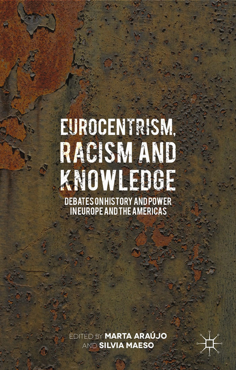 Eurocentrism, Racism and Knowledge -  Marta Araujo,  Silvia R. Maeso