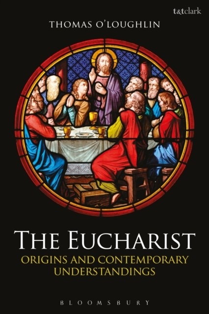 The Eucharist -  Thomas O'Loughlin