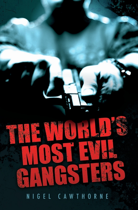 World's Most Evil Gangsters -  Nigel Cawthorne