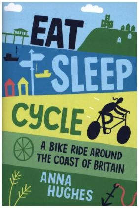 Eat, Sleep, Cycle -  Anna Hughes