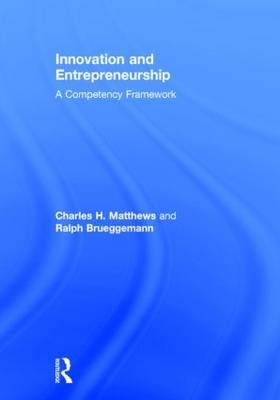 Innovation and Entrepreneurship -  Ralph Brueggemann,  Charles H. Matthews