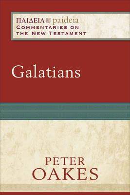 Galatians (Paideia: Commentaries on the New Testament) -  Peter Oakes