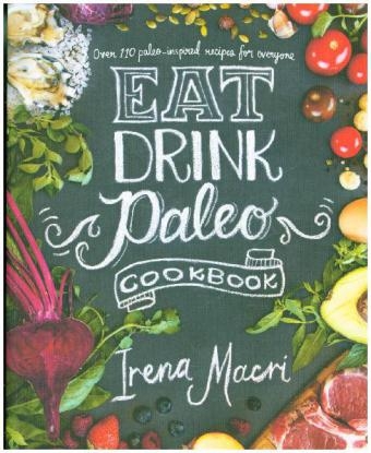 Eat Drink Paleo -  Irena Macri