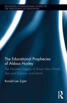 Educational Prophecies of Aldous Huxley -  Ronald Zigler