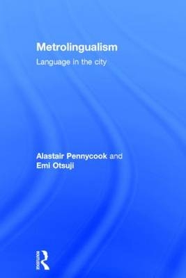 Metrolingualism - Sydney Emi (University of Technology  Australia) Otsuji, Sydney Alastair (University of Technology  Australia) Pennycook
