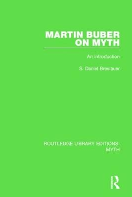 Martin Buber on Myth (RLE Myth) -  S. Daniel Breslauer