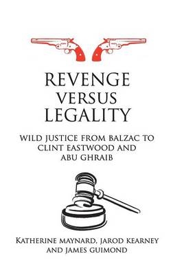 Revenge versus Legality -  James Guimond,  Jarod Kearney,  Katherine Maynard