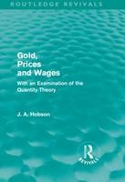 Gold Prices and Wages (Routledge Revivals) -  J. A. Hobson