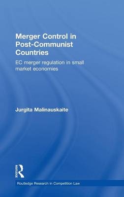 Merger Control in Post-Communist Countries - UK) Malinauskaite Jurgita (Brunel University