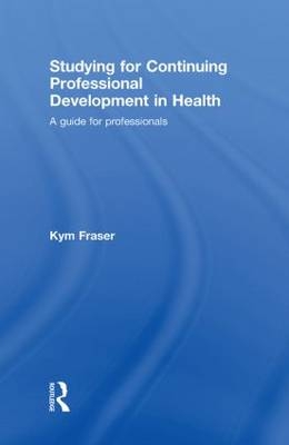 Studying for Continuing Professional Development in Health -  Kym Fraser