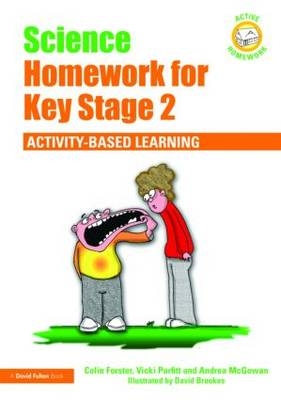 Science Homework for Key Stage 2 - UK) Forster Colin (Primary PGCE Course Leader at the University of Gloucestershire, UK) McGowan Andrea (Primary PGCE Course Leader at the University of Gloucestershire, UK) Parfitt Vicki (Primary PGCE Course Leader at the University of Gloucestershire