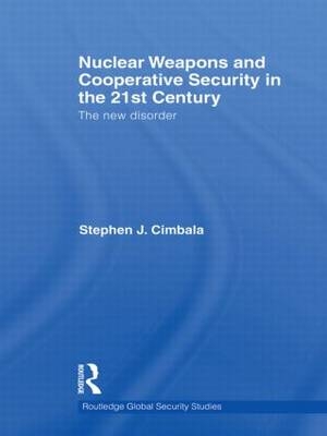 Nuclear Weapons and Cooperative Security in the 21st Century - USA) Cimbala Stephen J. (Pennsylvania State University