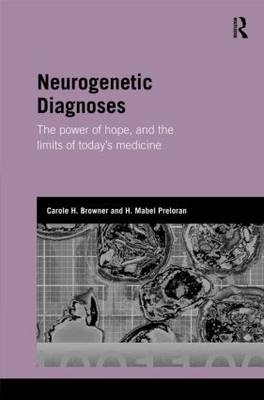 Neurogenetic Diagnoses -  Carole H. Browner,  Mabel H. Preloran