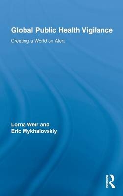 Global Public Health Vigilance -  Eric Mykhalovskiy,  Lorna Weir