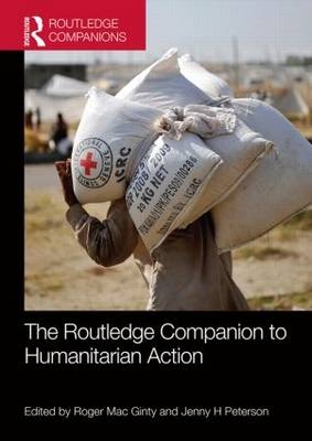 Routledge Companion to Humanitarian Action -  Roger Mac Ginty,  Jenny H Peterson