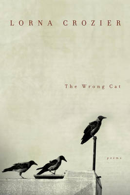 Wrong Cat -  Lorna Crozier