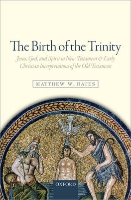 Birth of the Trinity -  Matthew W. Bates