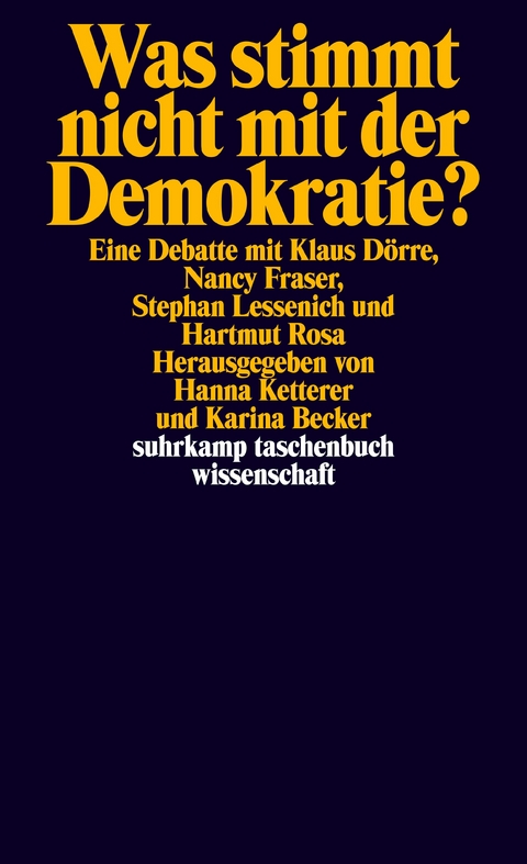 Was stimmt nicht mit der Demokratie? - Klaus Dörre, Nancy Fraser, Stephan Lessenich, Hartmut Rosa