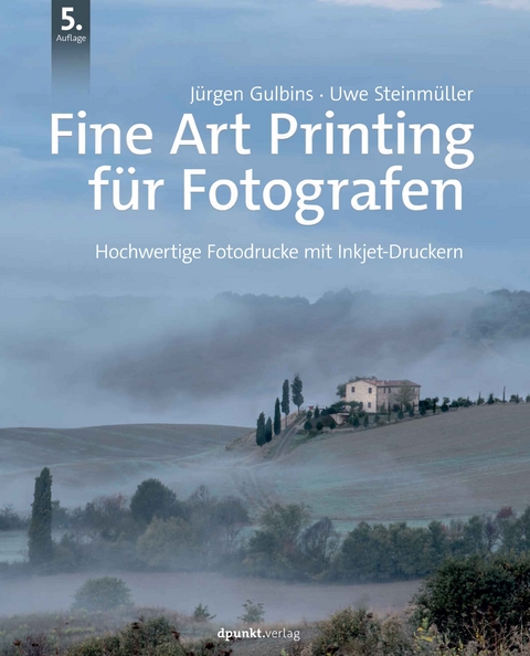 Fine Art Printing für Fotografen - Jürgen Gulbins, Uwe Steinmüller