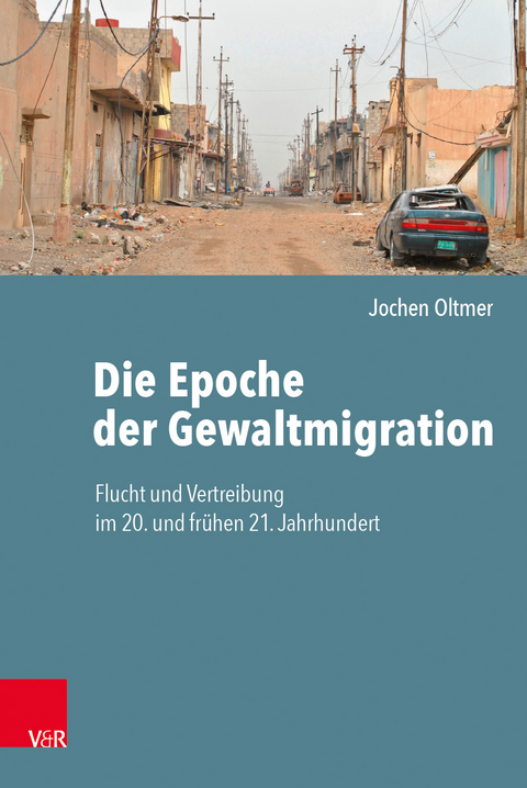 Die Epoche der Gewaltmigration - Jochen Oltmer
