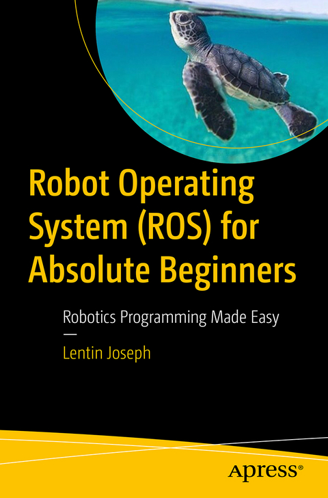 Robot Operating System (ROS) for Absolute Beginners - Lentin Joseph
